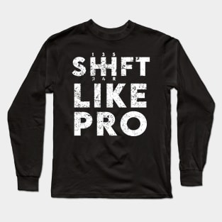 Shift Like Pro Long Sleeve T-Shirt